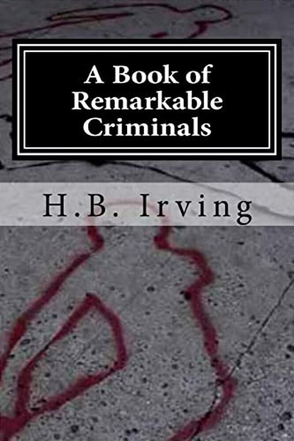 A Book Of Remarkable Criminals-..