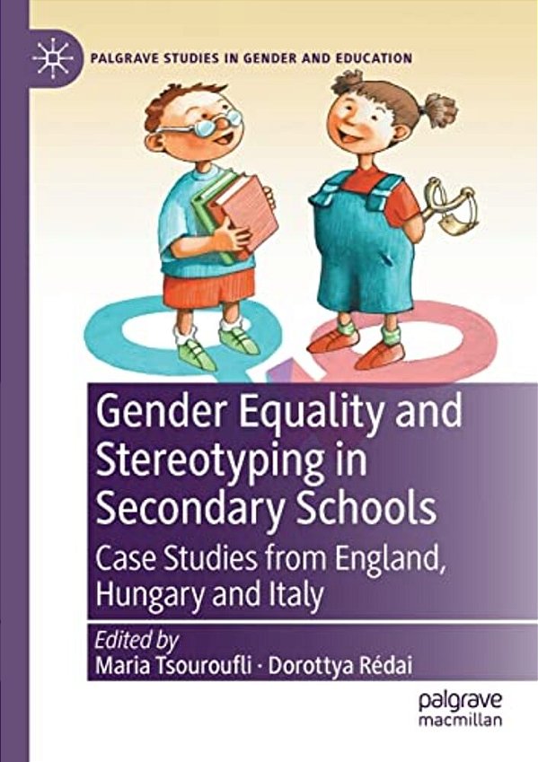 Gender Equality And Stereotyping In Secondary Schools: Case Studies From England, Hungary And Italy-..