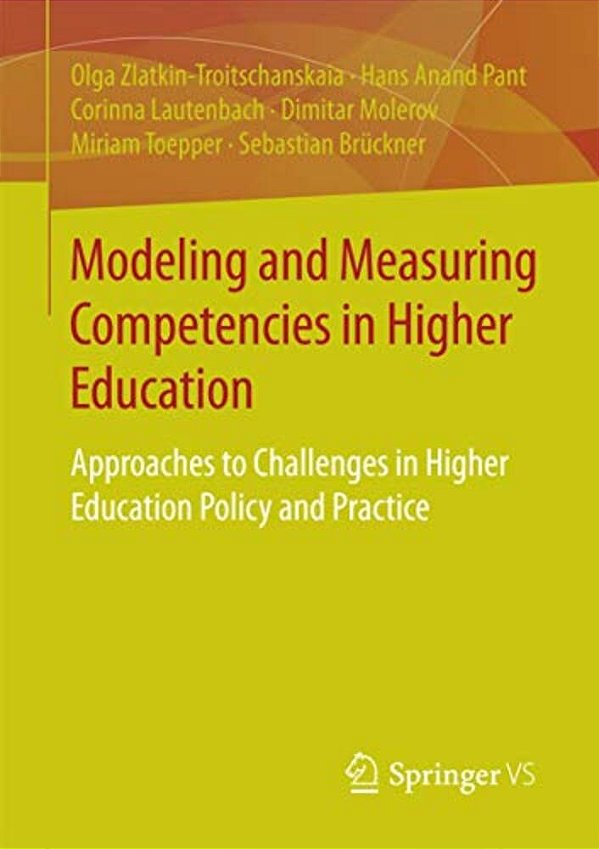 Modeling And Measuring Competencies In Higher Education: Approaches To Challenges In Higher Education Policy And Practice-..