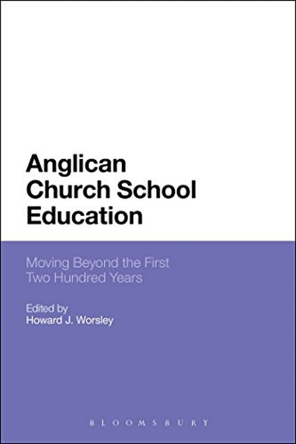 Anglican Church School Education: Moving Beyond The First Two Hundred Years-..