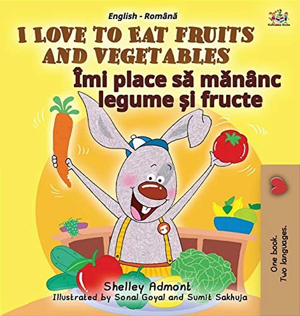 I Love To Eat Fruits And Vegetables (English Romanian Bilingual Book For Kids)-..
