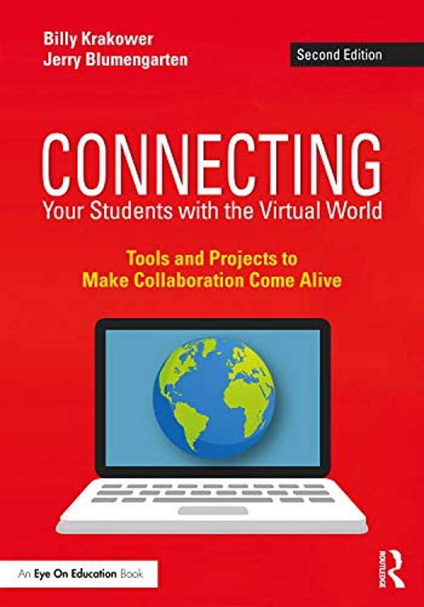 Connecting Your Students With The Virtual World: Tools And Projects To Make Collaboration Come Alive-..