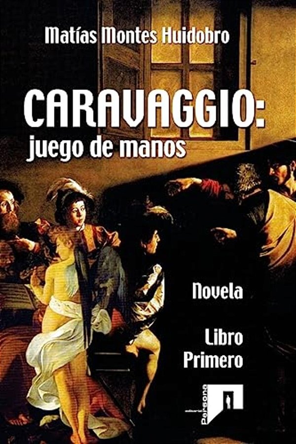 Caravaggio: Juego De Manos: Novela. Libro Primero-..