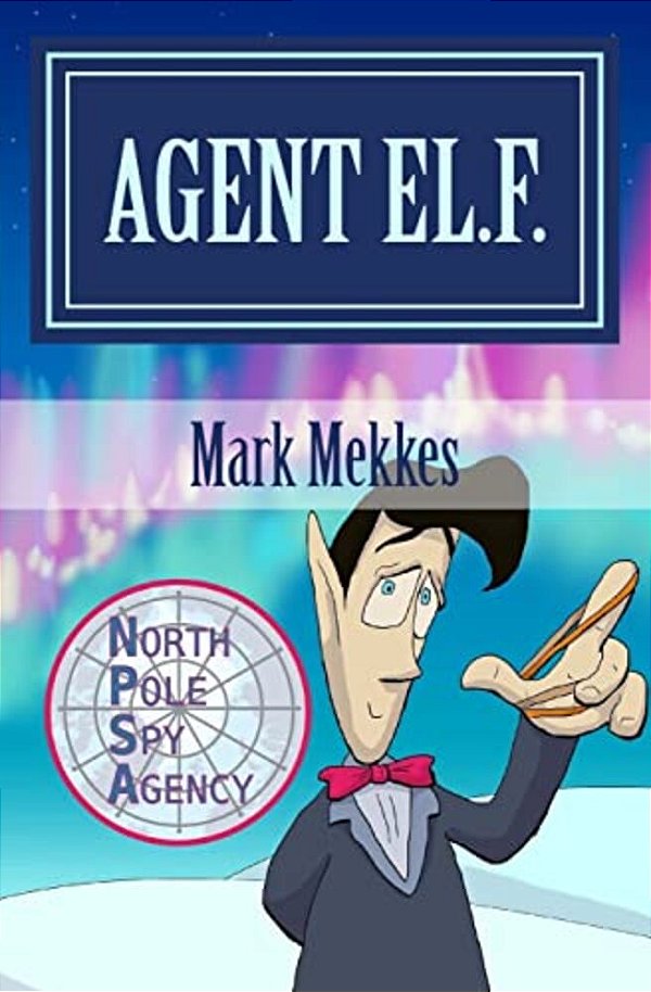 Agent El. F.: Of The North Pole Spy Agency-..