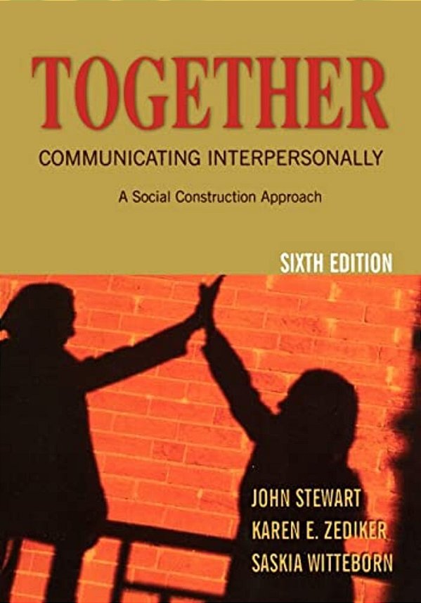 Together: Communicating Interpersonally: A Social Construction Approach-..