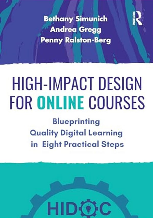 High-Impact Design For Online Courses: Blueprinting Quality Digital Learning In Eight Practical Steps-..