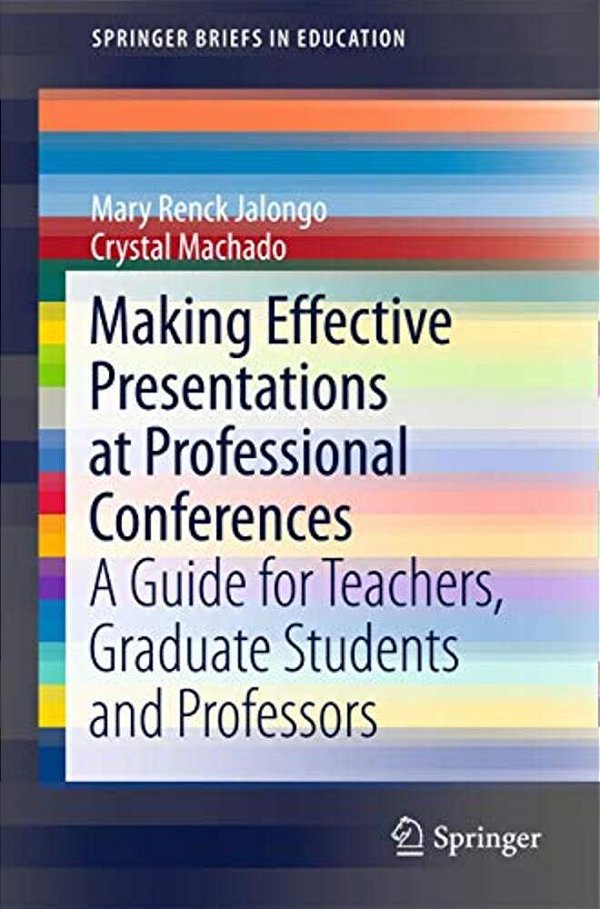 Making Effective Presentations At Professional Conferences: A Guide For Teachers, Graduate Students And Professors-..