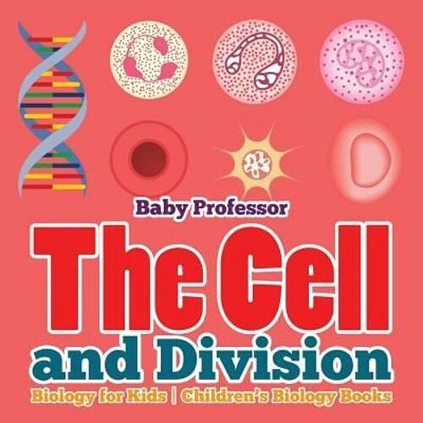 The Cell And Division Biology For Kids Children's Biology Books-..