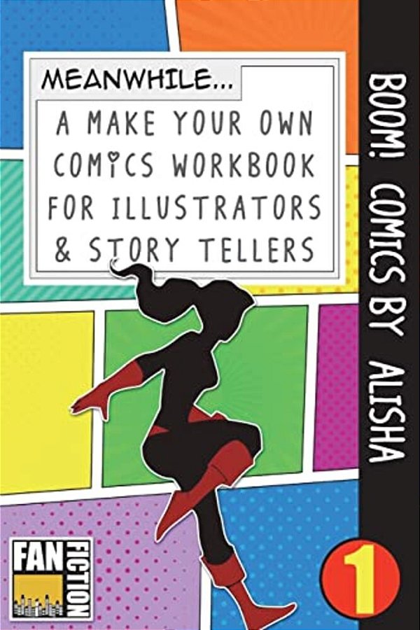 Boom! Comics By Alisha: A What Happens Next Comic Book For Budding Illustrators And Story Tellers-..