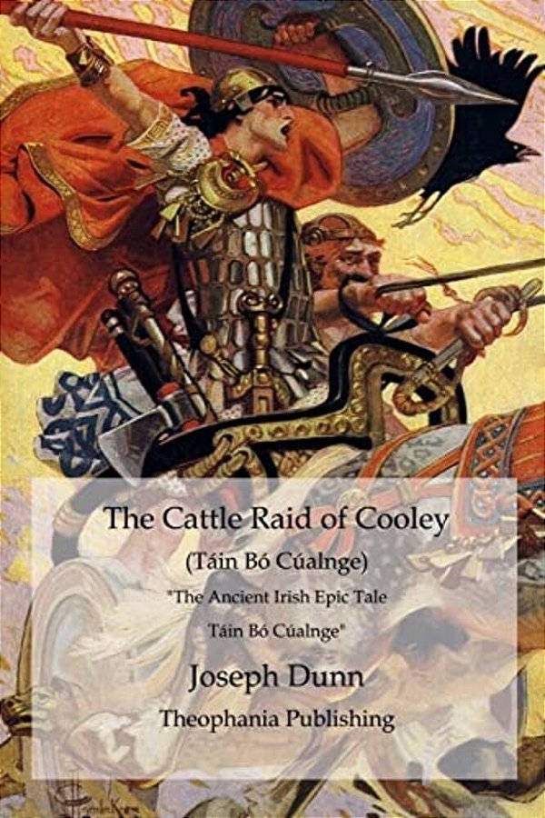 The Cattle Raid Of Cooley (Táin Bó Cúalnge): The Ancient Irish Epic Tale Táin Bó Cúalnge-..