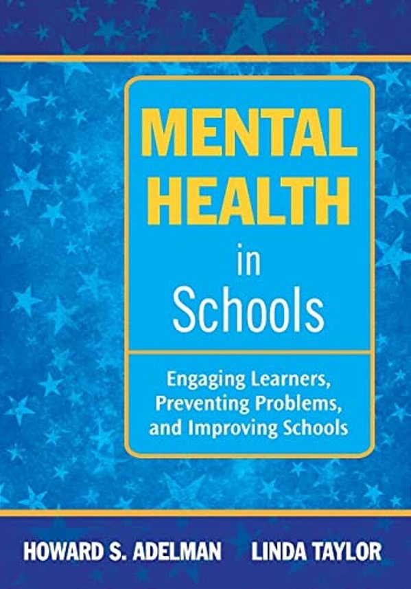 Mental Health In Schools: Engaging Learners, Preventing Problems, And Improving Schools-..