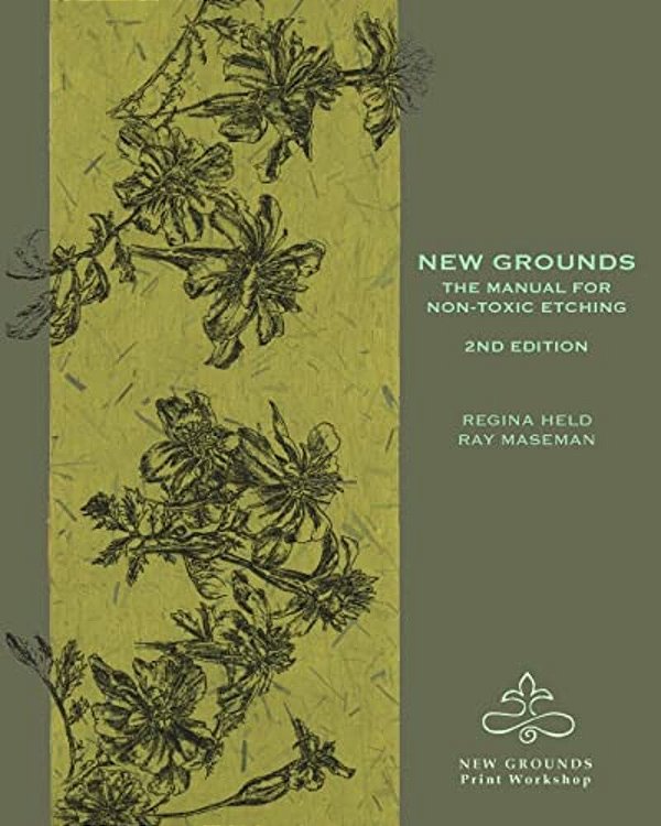 New Grounds: The Manual For Non-Toxic Etching-..