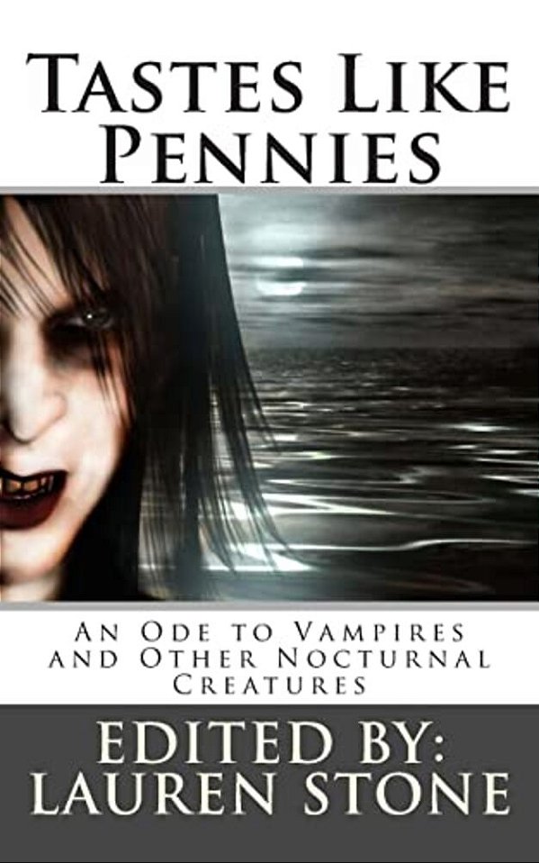 Tastes Like Pennies: An Ode To Vampires And Other Nocturnal Creatures-..