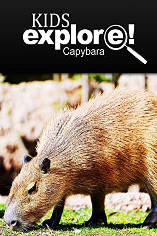 Capybara - Kids Explore: Animal Books Nonfiction - Books Ages 5-6-..