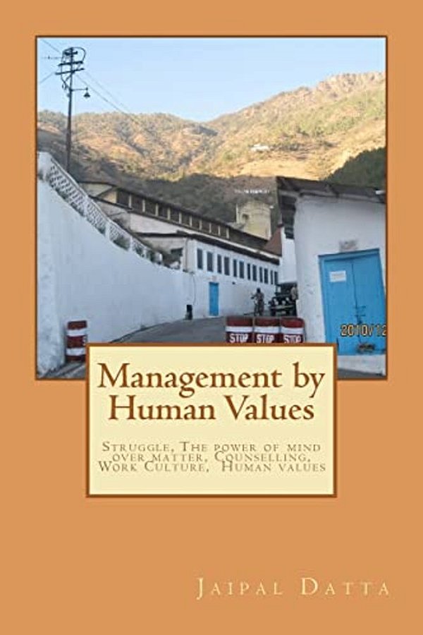 Management By Human Values: Struggle, Man The Real Man, The Power Of Mind Over Matter, Counselling, Warning Of Nature, Human Values, Work Culture,-..