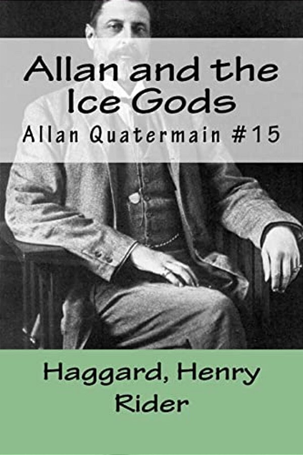 Allan And The Ice Gods: Allan Quatermain #15-..