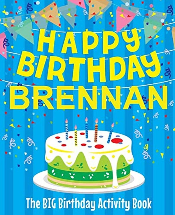 Happy Birthday Brennan - The Big Birthday Activity Book: Personalized Children's Activity Book-..