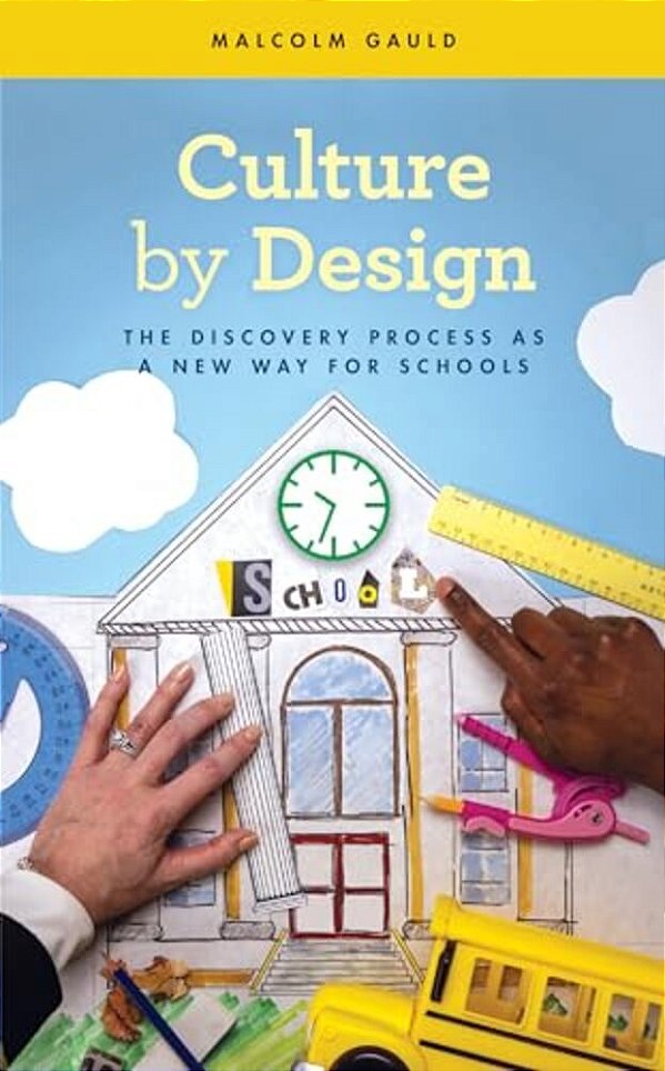 Culture By Design: The Discovery Process As A New Way For Schools-..