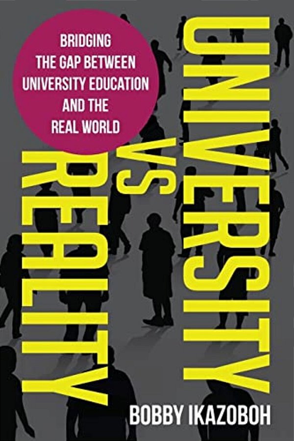 University Vs Reality: Bridging The Gap Between University Education And The Real World-..