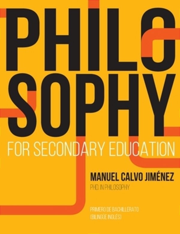 Philosophy For Secondary Education: 1° Bachillerato Bilingüe Inglés-..