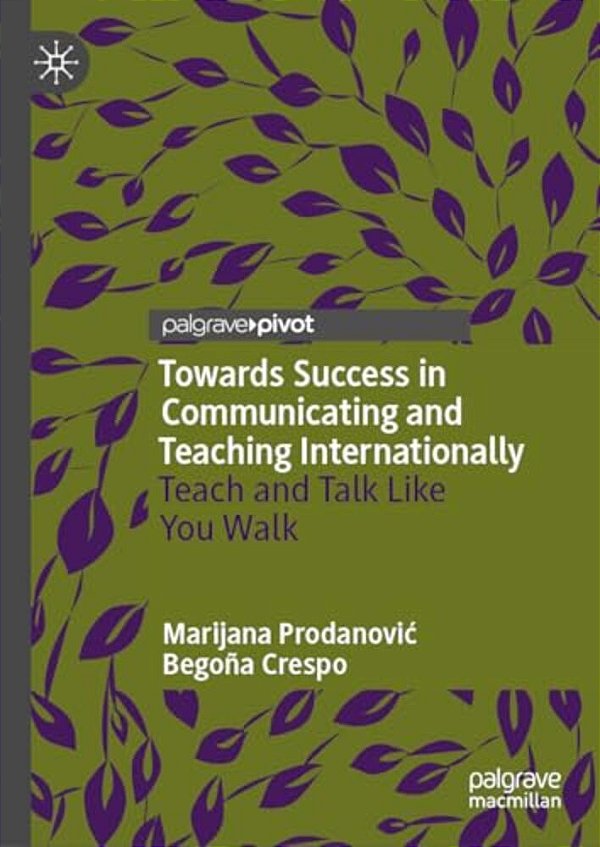 Towards Success In Communicating And Teaching Internationally: Teach And Talk Like You Walk-..
