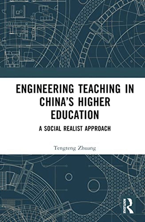 Engineering Teaching In China's Higher Education: A Social Realist Approach-..