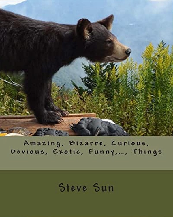 Amazing, Bizarre, Curious, Devious, Exotic, Funny,..., Things-..