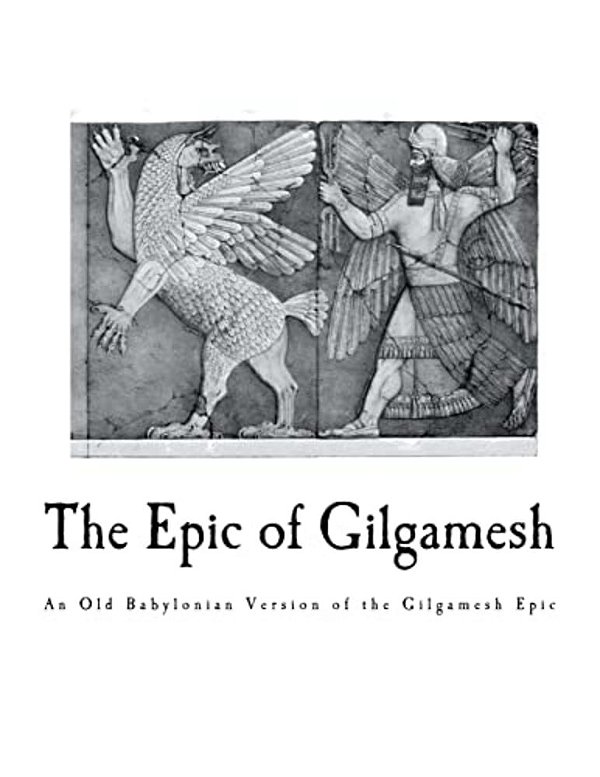 The Epic Of Gilgamesh: An Old Babylonian Version Of The Gilgamesh Epic-..
