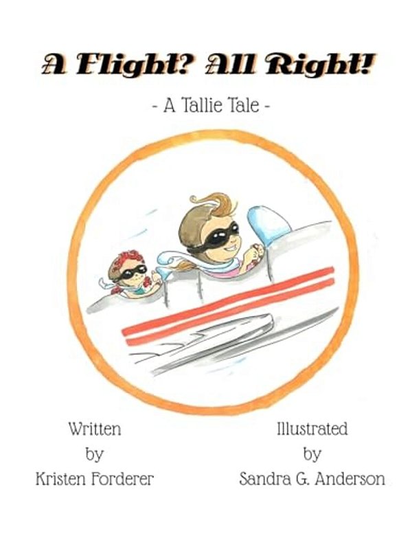 A Flight? All Right!: A Tallie Tale-..