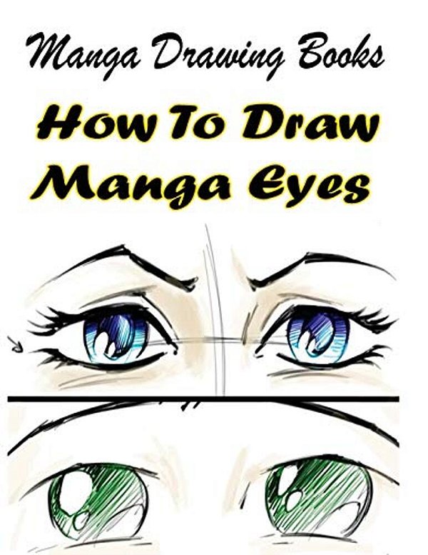 Manga Drawing Books: How To Draw Manga Eyes: Learn Japanese Manga Eyes And Pretty Manga Face-..