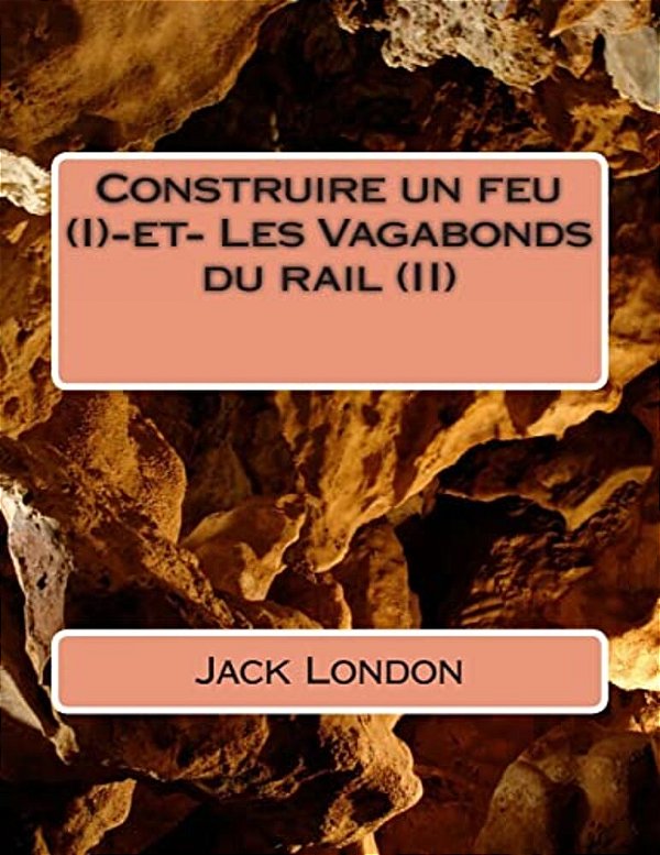 Construire Un Feu (I)-Et- Les Vagabonds Du Rail (II)-..