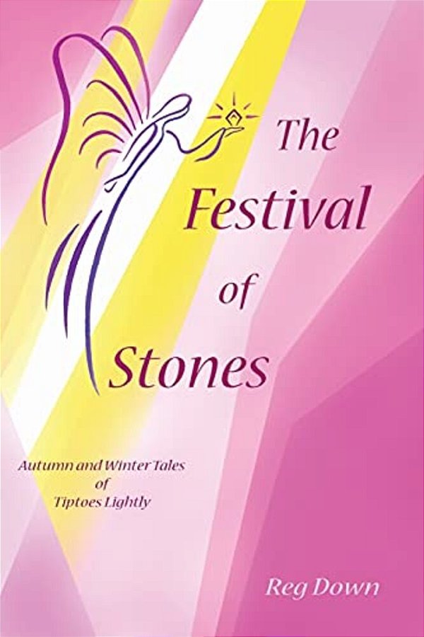 The Festival Of Stones: Autumn And Winter Tales Of Tiptoes Lightly-..