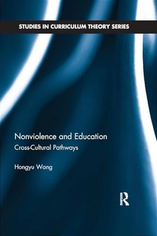 Nonviolence And Education: Cross-Cultural Pathways-..