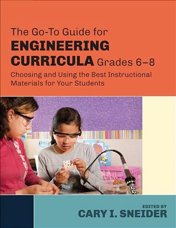 The Go-To Guide For Engineering Curricula, Grades 6-8: Choosing And Using The Best Instructional Materials For Your Students-..