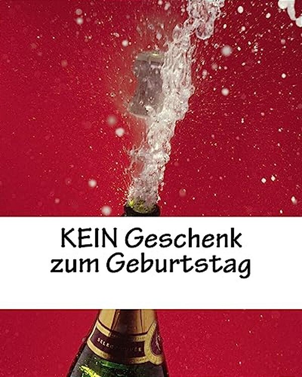Kein Geschenk Zum Geburtstag: Geburtstagsgag, 30 Seiten, Weiß, Für Alle Geburtstage-..
