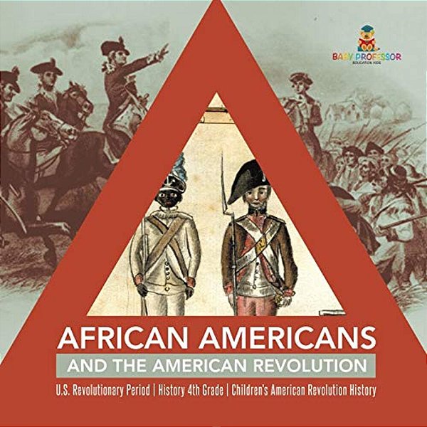 African Americans And The American Revolution U. S. Revolutionary Period History 4Th Grade Children's American Revolution History-..