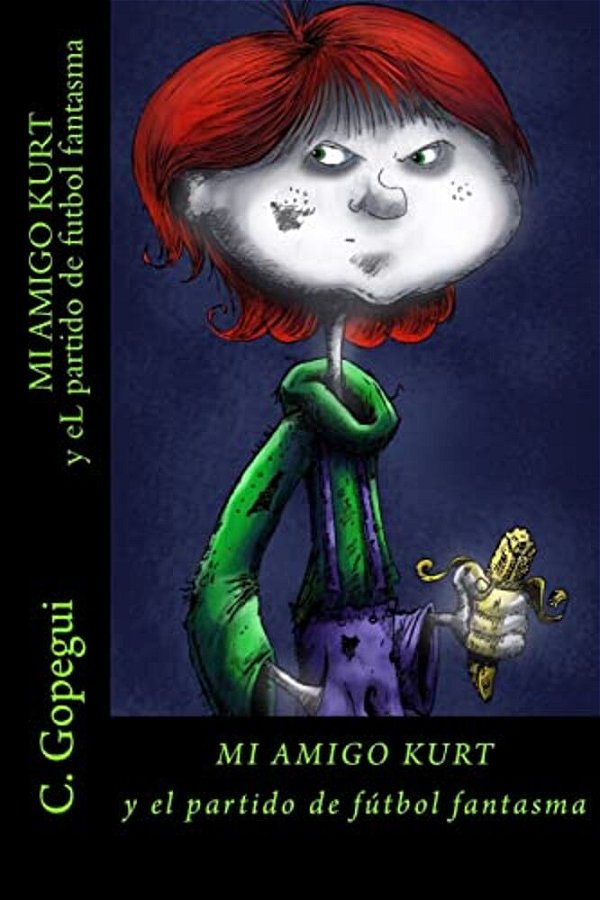 Mi Amigo Kurt Y El Partido De Fútbol Fantasma-..