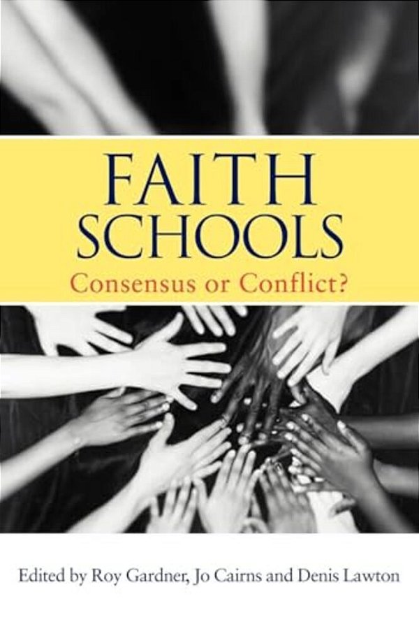 Faith Schools: Consensus Or Conflict?-..