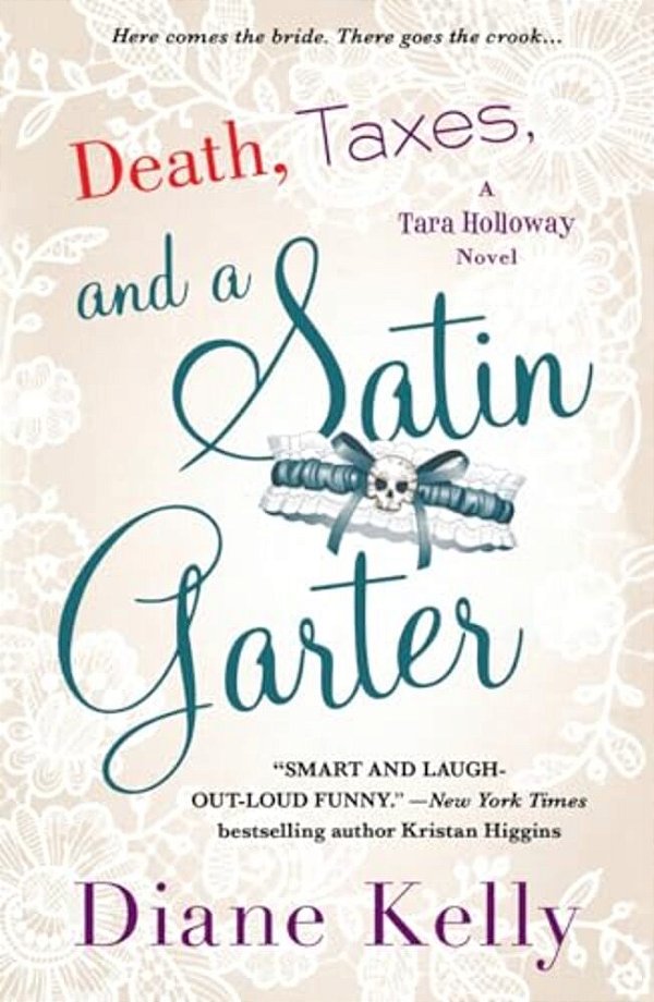 Death, Taxes, And A Satin Garter: A Tara Holloway Novel-..