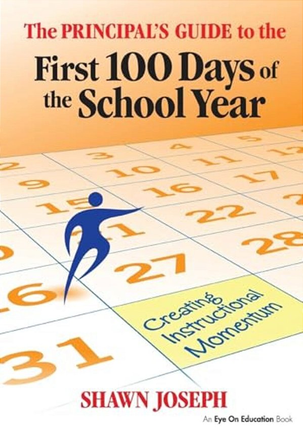 The Principal's Guide To The First 100 Days Of The School Year: Creating Instructional Momentum-..