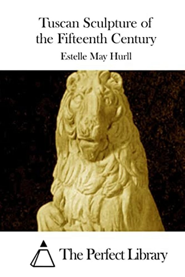 Tuscan Sculpture Of The Fifteenth Century-..