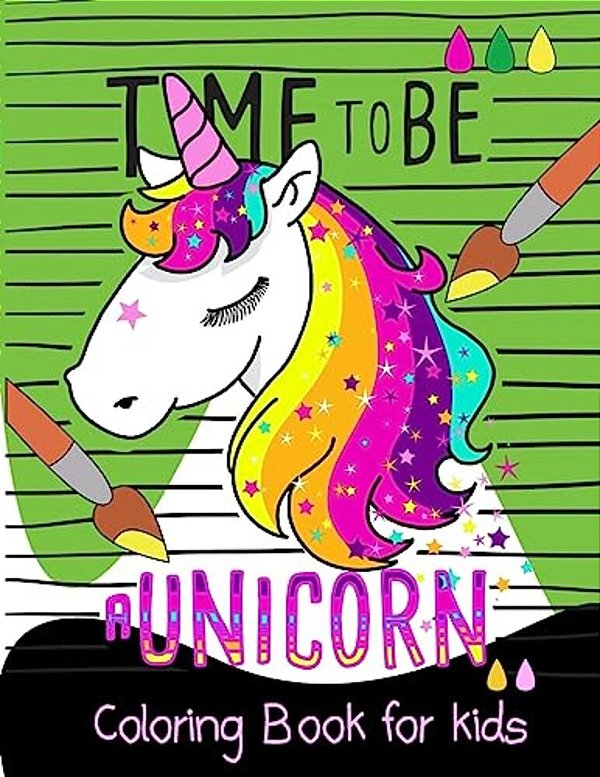 Time To Be A Unicorn Coloring Book For Kids: A Fun Dot To Dot Book Filled With Cute Animals, Beautiful Flowers, Magical Rainbow & More!-..