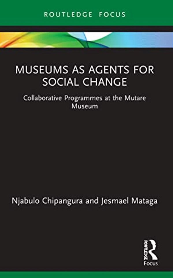 Museums As Agents For Social Change: Collaborative Programmes At The Mutare Museum-..