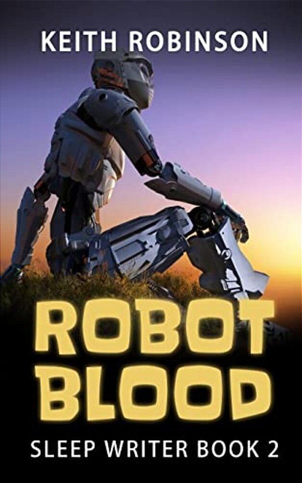 Robot Blood (Sleep Writer Book 2)-..