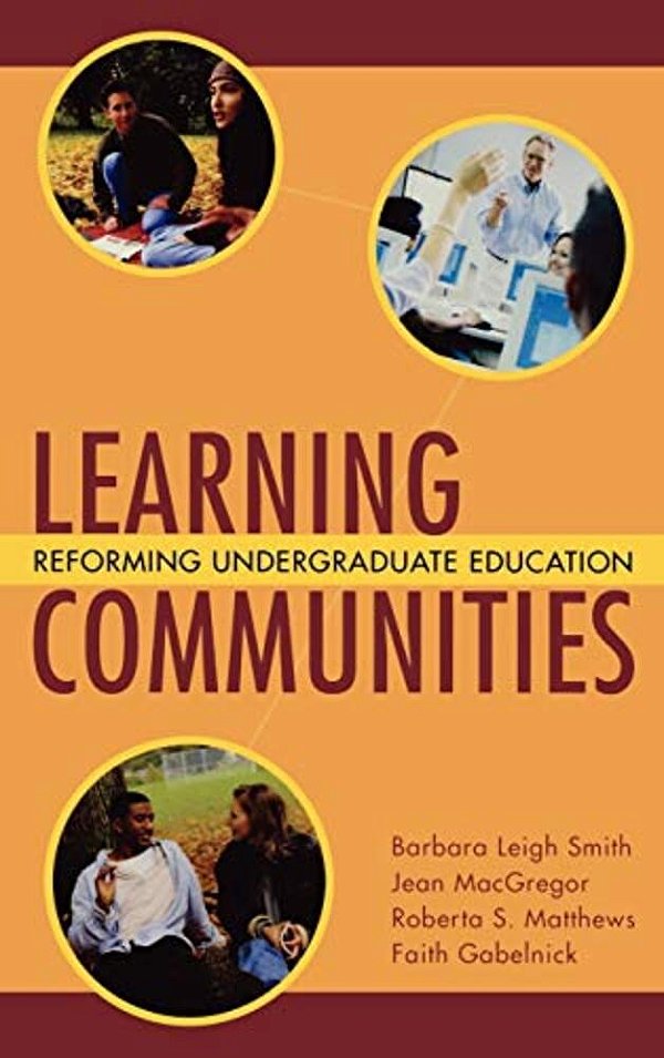 Learning Communities: Reforming Undergraduate Education-..