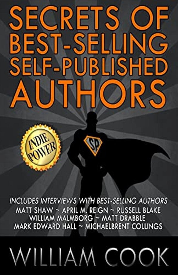 Secrets Of Best-Selling Self-Published Authors: Indie Power Tips-..
