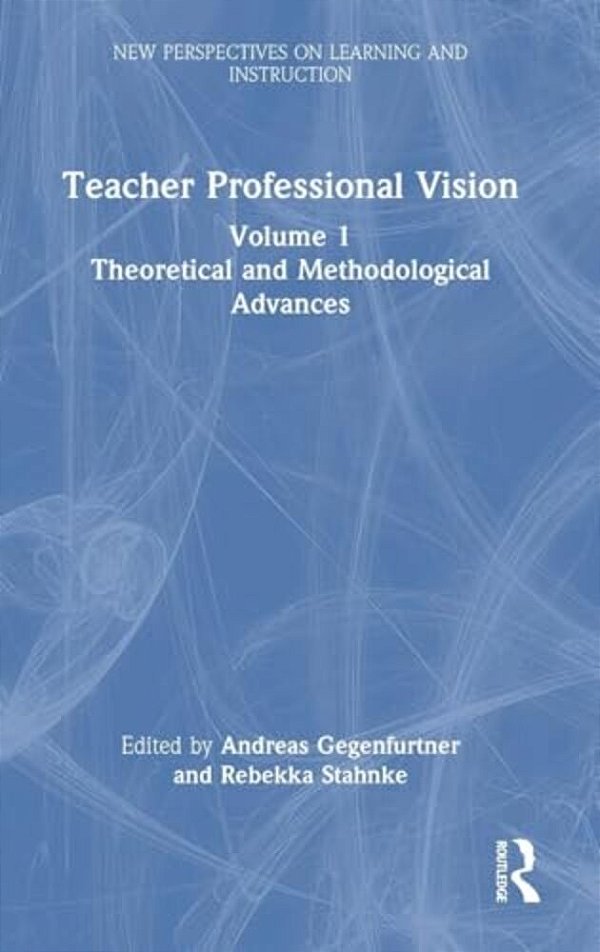 Teacher Professional Vision: Theoretical And Methodological Advances-..