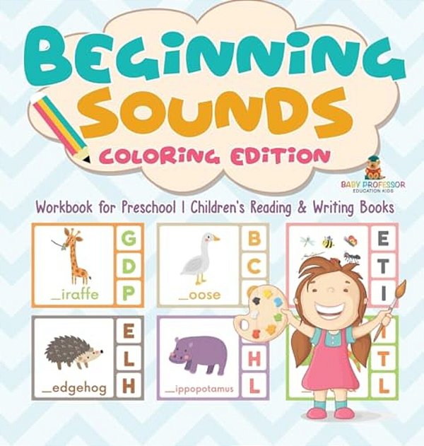 Beginning Sounds: Coloring Edition - Workbook For Preschool Children's Reading & Writing Books-..