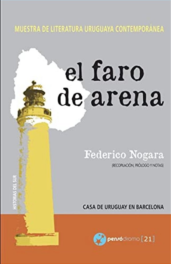El Faro De Arena: Muestra De Literatura Uruguaya Contemporánea-..