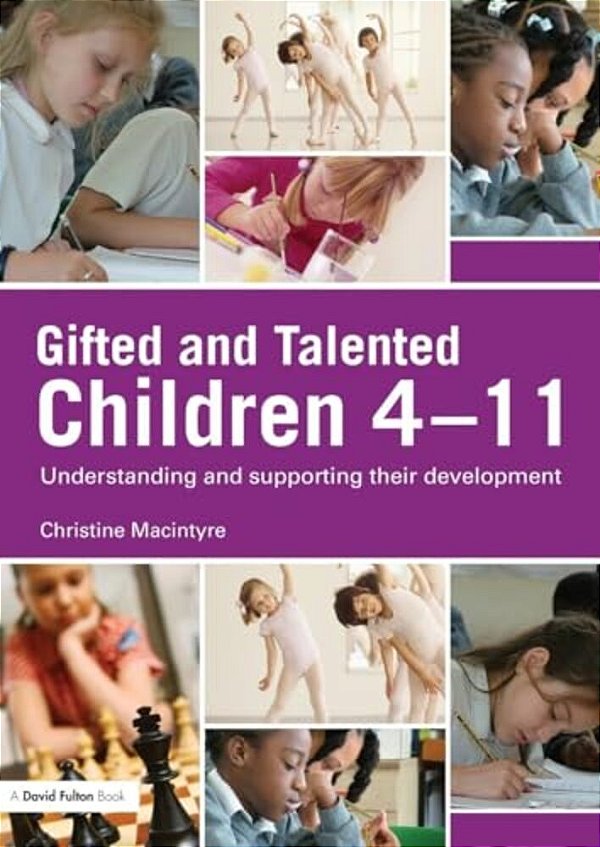 Gifted And Talented Children 4-11: Understanding And Supporting Their Development-..